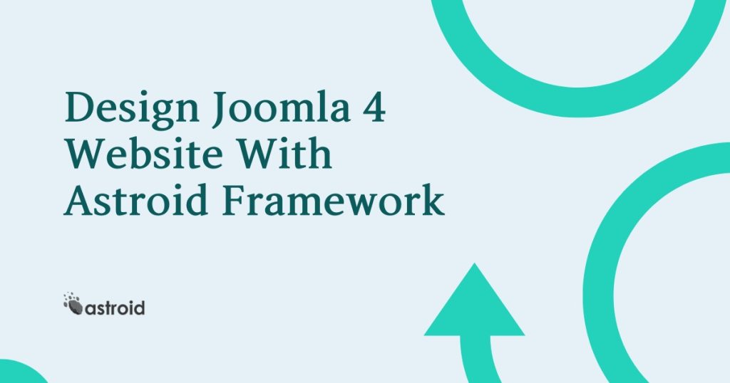 How to Design Joomla 4 Website With Astroid Framework?