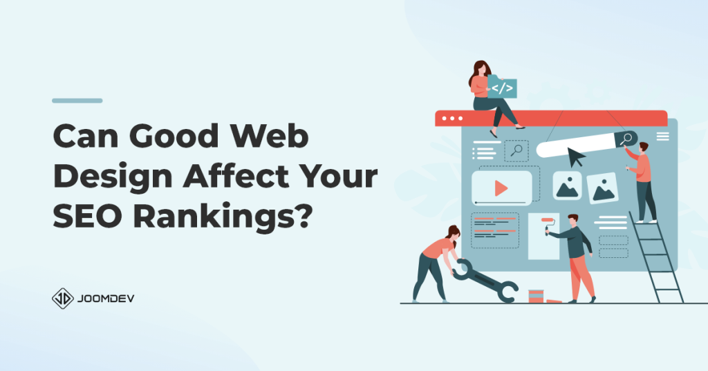 How Can Good Web Design Affect Your SEO Rankings and Boost Your Business? 