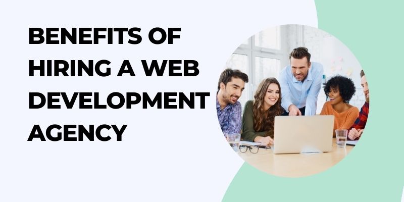 Benefits of Hiring a Web Development Agency